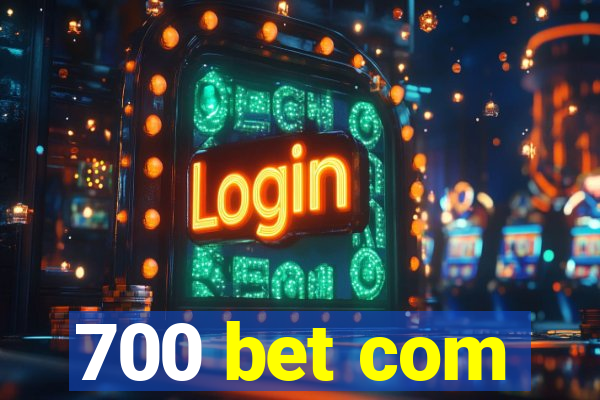 700 bet com